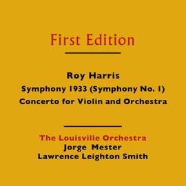 Roy Harris: Symphony No. 1 & Concerto for Violin and Orchestra