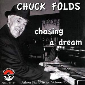 Chuck Folds: Chasing a Dream - Arbors Piano Series, Vol. 25