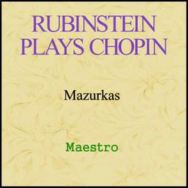 Rubinstein plays Chopin - Mazurkas