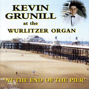 At The End Of The Pier - Kevin Grunill At The Wurlitzer Theatre Organ