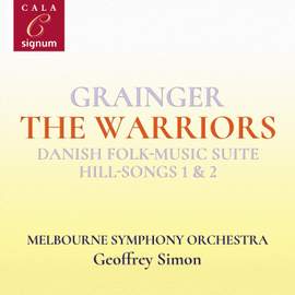 Grainger: The Warriors, Danish Folk-Music Suite, Hill-Songs 1 & 2,