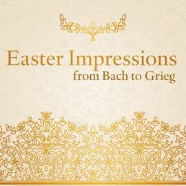 Easter Impressions from Bach to Grieg