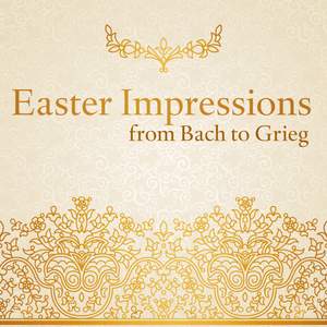 Easter Impressions from Bach to Grieg