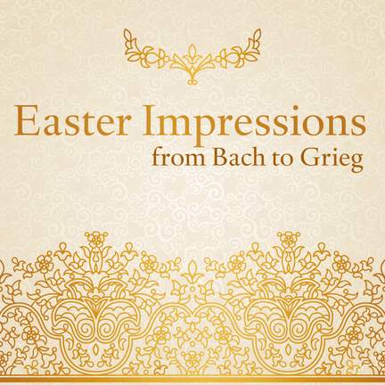Easter Impressions from Bach to Grieg