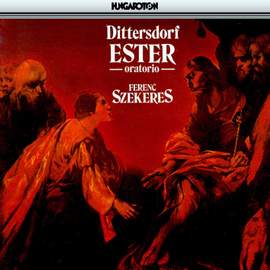 Dittersdorf: La liberatrice del popolo giudaico nella Persia, o sia l'Ester