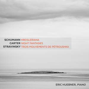 Schumann: Kreisleriana, Op. 16 - Carter: Night Fantasies - Stravinsky: 3 Movements from Pétrouchka