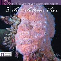The Shakespeare Concerts Series, Vol. 5: Full Fathom Five