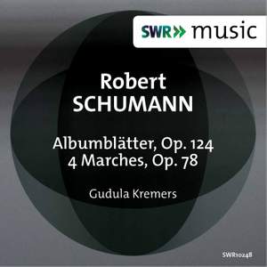Schumann: Albumblätter, Op. 124 & 4 Marches, Op. 76