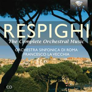 Respighi: The Complete Orchestral Music Product Image