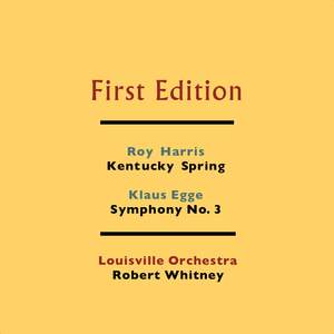 Harris: Kentucky Spring & Egge: Symphony No. 3