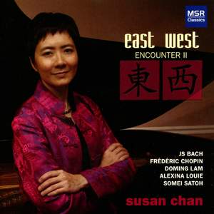 East West Encounter II - Piano Music by Bach, Chopin, Lam, Louie & Satoh
