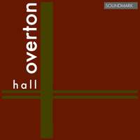 Hall Overton: Premiere Recordings: Sonata for Viola and Piano, Sonata for Cello and Piano & Symphony No. 2