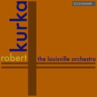 Kurka: Orchestral Works