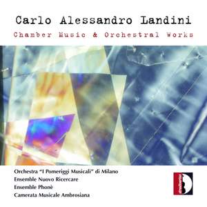 Carlo Alessandro Landini: Chamber Music & Orchestral Works