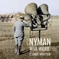 Nyman: War Work: Eight Songs with Film
