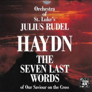 Joseph Haydn: The Seven Last Words Of Our Saviour On The Cross