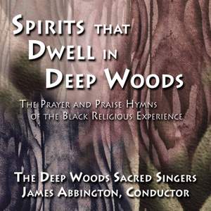 Spirits That Dwell in Deep Woods: Prayer and Praise Hymns of the Black Religious Experience