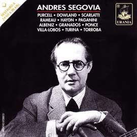 Segovia Plays: Purcell, Dowland, Scarlatti, Haydn, Paganini, Villa-Lobos and Others