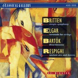 Britten: Simple Symphony, Elgar: Serenade for Strings, Bartok: Divertimento & Respighi: Ancient Airs and Dances