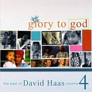 Glory to God: The Best of David Haas, Vol. 4