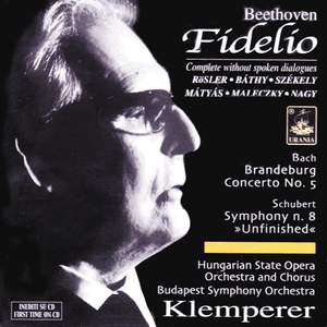 Beethoven: Fidelio - Excerpts in Hungarian Version; Schubert: Unfinished; Bach: Brandembourg Concerto No. 5