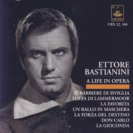 Bastianini - A Life in Opera: Rossini, Donizetti, Ponchielli, Verdi