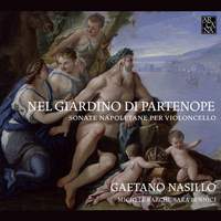 Nel Giardino di Partenope: Neapolitan Cello Sonatas