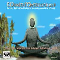 World Meditation II: One Full Week's Daily Meditations from Around the World