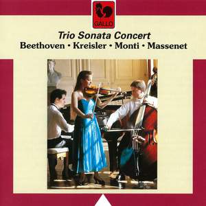 Beethoven - Kreisler - Monti - Massenet: Trio Works