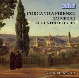 L'organo a Firenze dai Medici all'Unità d'Italia
