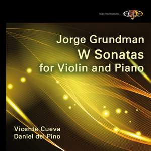 Jorge Grundman: W Sonatas for Violin and Piano