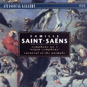 Saint-Saens: Symphony No. 3 'Organ Symphony' & Carnival of the Animals