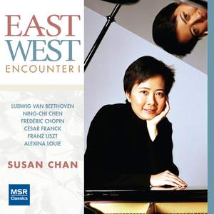 East West Encounter - Piano Music by Beethoven, Chen, Chopin, Franck, Liszt & Louie