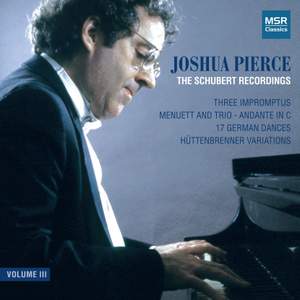 Joshua Pierce - The Schubert Recordings, Volume III