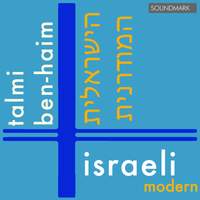 Israeli Modern - הישראלית המודרנית - Ben-Haim and Talmi Premiere Recordings