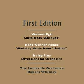 Werner Egk: Suite from 'Abraxas' - Hans Werner Henze: Wedding Music from 'Undine' - Irving Fine: Diversions for Orchestra