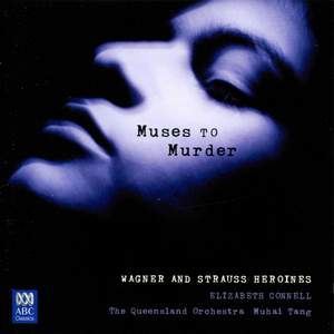 Muses to Murder - Wagner and Strauss Heroines