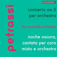 Petrassi: Concerto No. 5 per Orchestra - Noche Oscura, Cantata per Coro Misto e Orchestra