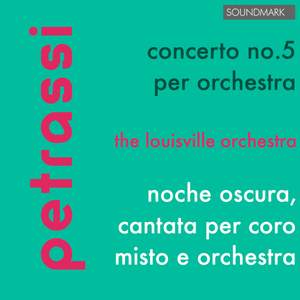 Petrassi: Concerto No. 5 per Orchestra - Noche Oscura, Cantata per Coro Misto e Orchestra
