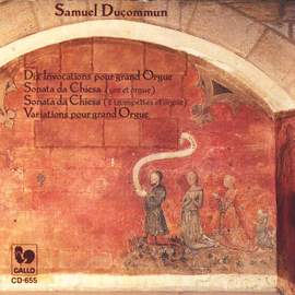 Samuel Ducommun: Dix Invocations, Sonata da Chiesa I et II, Variations