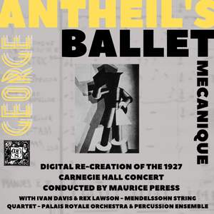 The Original Ballet Mechanique - George Antheil's Carnegie Hall Concert Of 1927