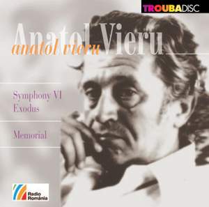 Anatol Vieru: Symphony No. 6, Op. 112 'Exodus' & Memorial, Op. 118