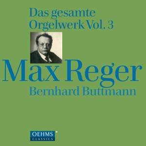 Max Reger: Complete Organ Works Volume 3
