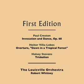 Paul Creston: Invocation and Dance, Op. 68 - Heitor Villa-Lobos: Overture, 'Dawn in a Tropical Forest' - Halsey Stevens: Triskelion