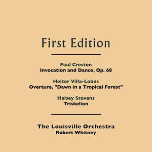 Paul Creston: Invocation and Dance, Op. 68 - Heitor Villa-Lobos: Overture, 'Dawn in a Tropical Forest' - Halsey Stevens: Triskelion