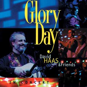 Glory Day: David Haas & Friends in Concert