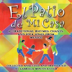 El Patio de Mi Casa: Traditional Rhymes, Chants and Folk Songs from Mexico