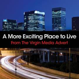 A More Exciting Place to Live - From The Virgin Media Advert