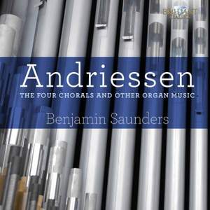Hendrik Andriessen: The Four Chorals and Other Organ Music