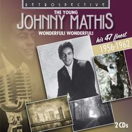 The Young Johnny Mathis: Wonderful Wonderful! (His 47 Finest 1956 - 1962)